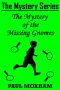 [The Mystery Series, Short Story 02] • The Mystery of the Missing Gnomes SS